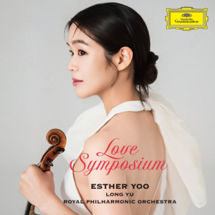 Album cover of a woman in a white dress holding a violin. Text on the image reads Love Symposium, Esther Yoo, Long Yu, Royal Philharmonic Orchestra, and Deutsch Grammophon