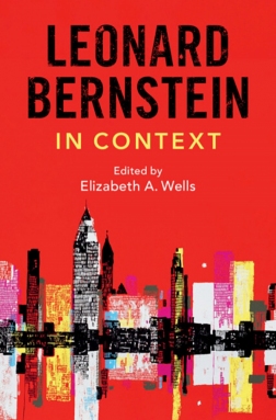 Book Cover: Leonard Bernstein in Context Edited by Elizabeth A. Wells
